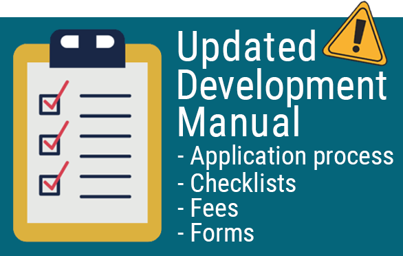 Read the Updated Development Manual: Application process, checklists, fees, forms.